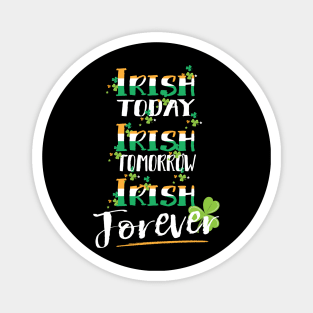 Irish Today Tomorrow Forever Magnet